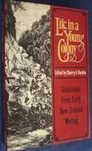 Life in a Young Colony - Selections From Early New Zealand Writing - Hankin, Cherry A. (Editor)