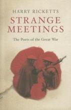 Strange Meetings - The Poets of the Great War - Ricketts, Harry