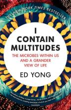 I Contain Multitudes - The Microbes Within Us and a Grander View of Life - Yong, Ed