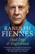 Mad Dogs and Englishmen - An Expedition Round my Family - Fiennes, Ranulph