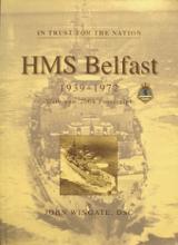 HMS Belfast 1939-1972 - In Trust for the Nation - Wingate, John and Imperial War Museum