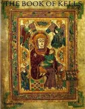 The Book of Kells - An Illustrated Introduction to the Manuscript in Trinity College Dublin - Meehan, Bernard