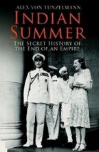 Indian Summer - The Secret History of the End of an Empire - Tunzelmann, Alex Von