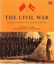 The Civil War - An Illustrated History of the War Between the States - Ward, Geoffrey C. and Burns, Ric and Burns, Ken