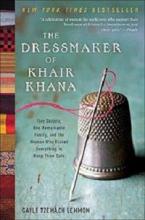 The Dressmaker of Khair Khana: Five Sisters, One Remarkable Family, and the Woman Who Risked Everything to Keep Them Safe - Lemmon, Gayle Tzemach