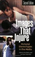 Images That Injure - Pictorial Stereotypes in the Media (2nd Edition) - Lester, Paul Martin and Ross, Susan Dente (Eds)