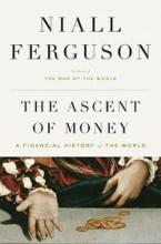 The Ascent of Money - A Financial History of the World - Ferguson, Niall