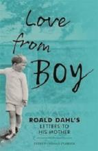 Love from Boy - Roald Dahl's Letters to His Mother - Sturrock, Donald (Edited by)