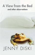 A View from the Bed and Other Observations - Diski, Jenny