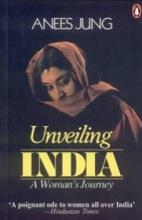 Unveiling India - A Woman's Journey - Jung, Anees