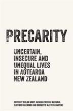 Precarity: Uncertain, Insecure and Unequal Lives in Aotearoa New Zealand - Groot, S