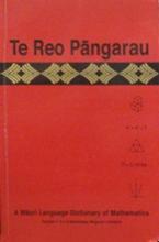 Te Reo Pangarau - A Maori Language Dictionary of Mathematics - Ministry of Education