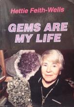 Gems Are My Life - Feith-Wells, Hettie