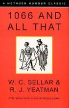 1066 and All That - A Memorable History of England - Sellar, W. C. & Yeatman, R. J.