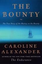 The Bounty - The True Story of the Mutiny on the Bounty - Alexander, Caroline