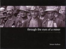 Through The Eyes Of A Miner - The Photography of Joseph Divis - Nathan, Simon