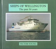 Ships of Wellington - The Past 50 Years - Young, Victor