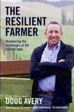 The Resilient Farmer - Weathering the Challenges of Life and the Land - Avery, Doug