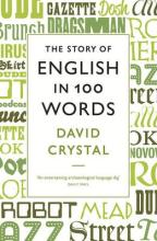 The Story of English in 100 Words  - Crystal, David