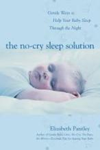 The No-Cry Sleep Solution - Gentle Ways to Help Your Baby Sleep Through the Night - Pantley, Elizabeth