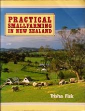 Practical Smallfarming in New Zealand - Fisk, Trisha