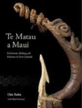 Te Matau a Maui - Fish-hooks, Fishing and Fisheries in New Zealand - Paulin, Chris