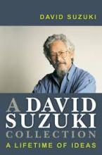 A David Suzuki Collection - A Lifetime of Ideas - Suzuki, David