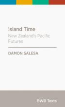 Island Time - New Zealand's Pacific Futures - Salesa, Damon