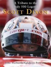 Scott Dixon - A Tribute to the Indy 500 Legend - Matheson, John