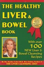 The Healthy Liver and Bowel Book - With Over 100 New Liver and Bowel Cleansing Recipes - Cabot, Sandra