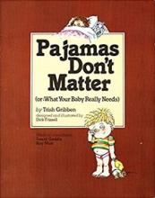 Pyjamas Don't Matter (or: What Your Baby Really Needs) - Gribben, Trish (Illustrated by Dick Frizzell)