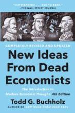 New Ideas From Dead Economists - The Introduction to Modern Economic Thought - Buchholz, Todd G
