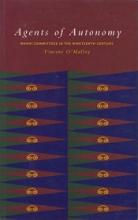 Agents of Autonomy - Maori Committees in the Nineteenth Century - O'Malley, Vincent