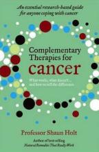 Complementary Therapies for Cancer - Holt, Shaun