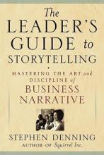 The Leader's Guide to Storytelling - Mastering the Art and Discipline of Business Narrative - Denning, Stephen