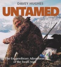 Untamed - The Extraordinary Adventures of Swazi Man - Hughes, Davey
