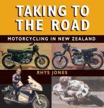 Taking to the Road - Motorcycling in New Zealand - Jones, Rhys