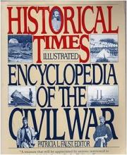 Historical Times - Illustrated Encycopedia of the Civil War - Faust, Patricia L (editor)