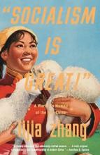 Socialism is Great - A Worker's Memoir of the New China - Zhang, Lijia
