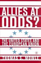 Allies at Odds? The United States and the European Union - Mowle, Thomas S.
