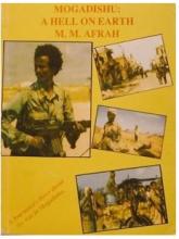 Mogadishu - A Hell On Earth - Afrah, Mohamoud. M.