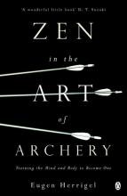 Zen in the Art of Archery - Herrigel, Eugen
