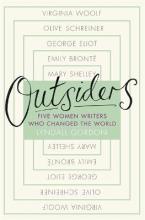 Outsiders - Five Women Writers Who Changed the World - Gordon, Lyndall