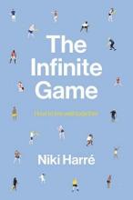 The Infinite Game - How to Live Well Together - Harre, Niki