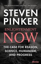 Enlightenment Now - The Case for Reason, Science, Humanism, and Progress - Pinker, Steven