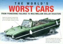 The World's Worst Cars - From Pioneering Failures to Multimillion Dollar Disasters - Cheetham, Craig
