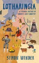 Lotharingia - A Personal History of Europe's Lost Country - Winder, Simon