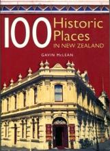 100 Historic Places in New Zealand - McLean, Gavin