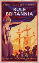 Rule Britannia - Brexit and the End of Empire - Dorling, Danny and Tomlinson, Sally