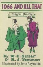 1066 and All That - Sellar, W.C. and Yeatman, R.J. and Reynolds, John (illustrator)